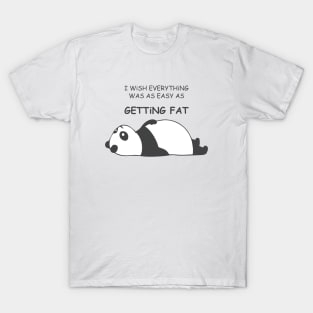 I WiSH EVERYTHiNG WAS AS EASY AS Getting Fat with Fat Panda Laying Down Facing Upword T-Shirt